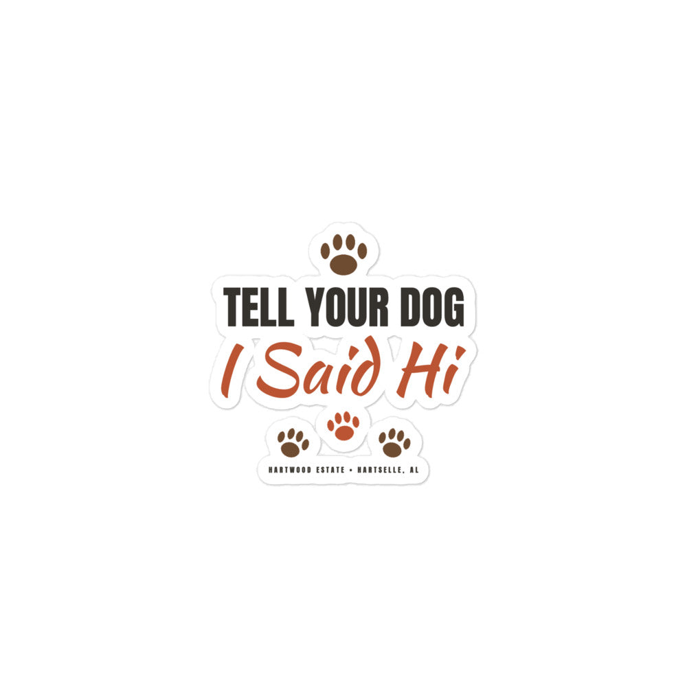 Tell Your Dog I Said Hi Sticker