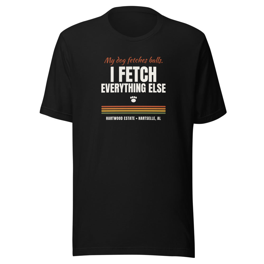 I Fetch Everything Else Tee